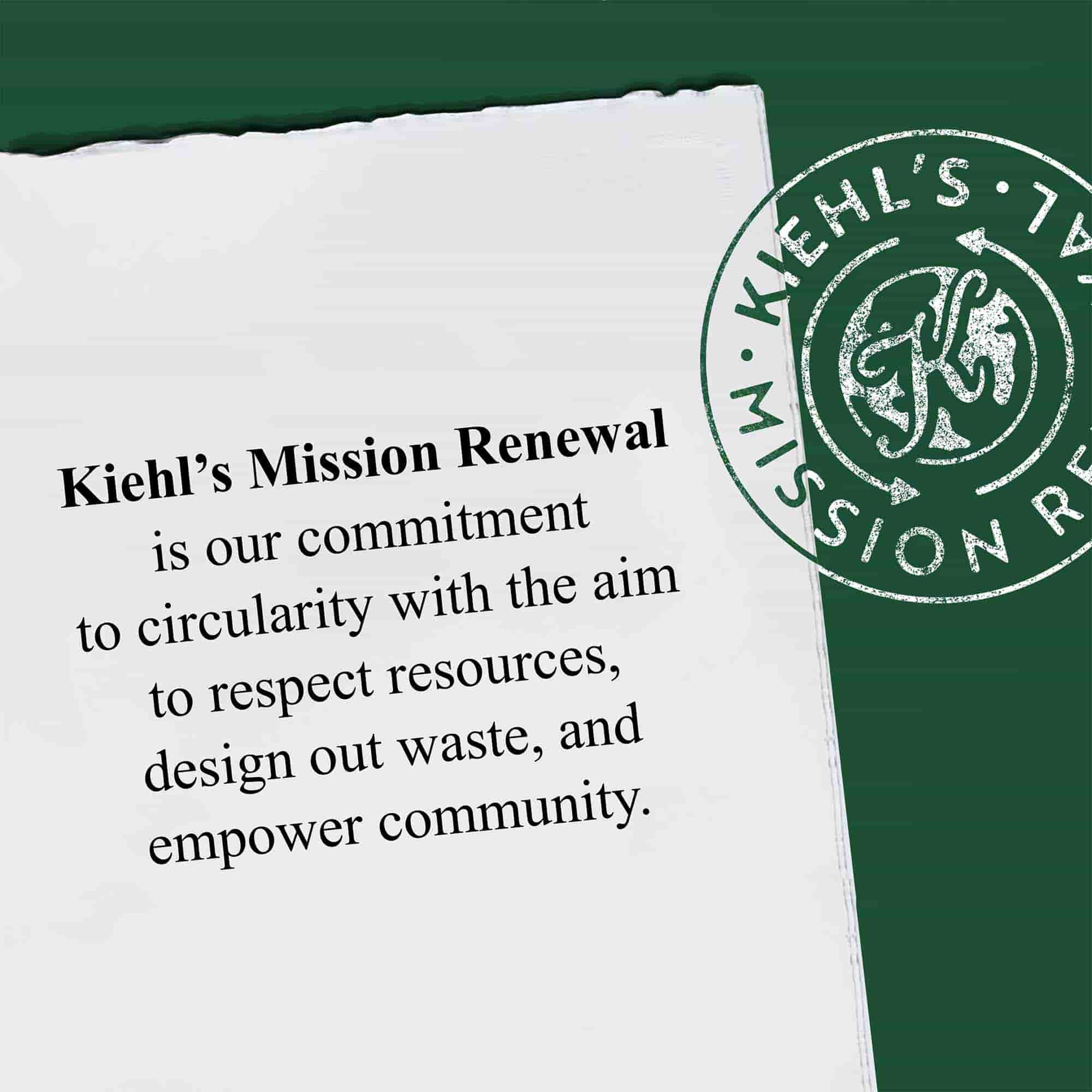 A graphic featuring a piece of paper with the text: "Kiehl's Mission Renewal is our commitment to circularity with the aim to respect resources, design out waste, and empower community."